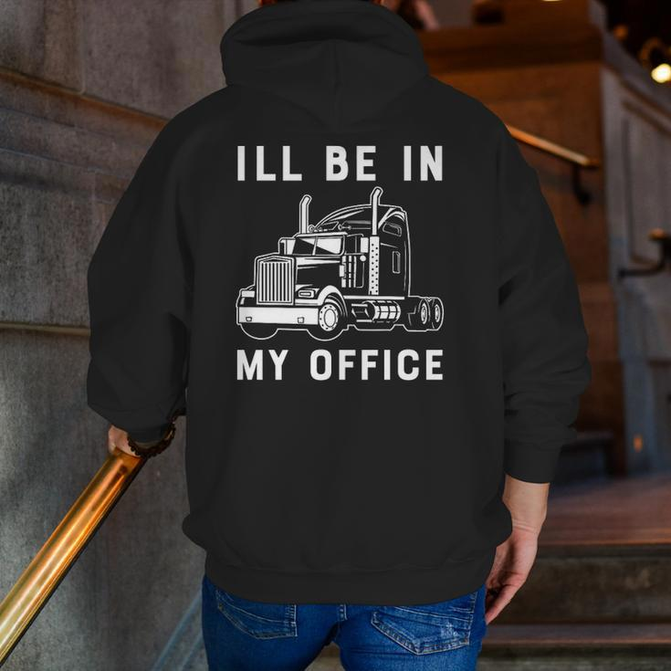 I'll Be In My Office Trucker Driver 18 Wheeler Car Premium Zip Up Hoodie Back Print