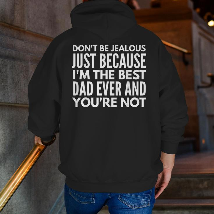 I'm The Best Dad And You're Not Daddy Father Dads Zip Up Hoodie Back Print
