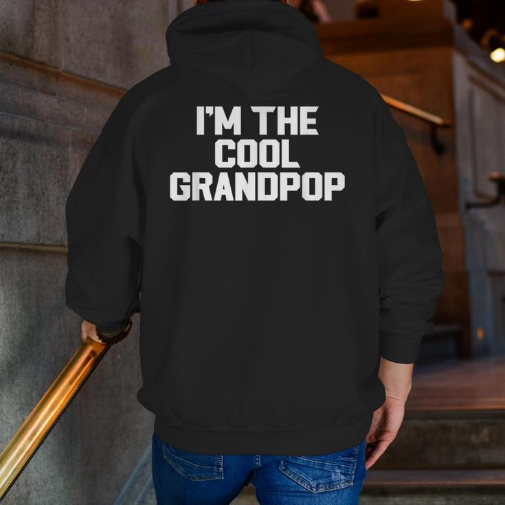 I'm The Cool Grandpop Father's Day Grandpa Zip Up Hoodie Back Print