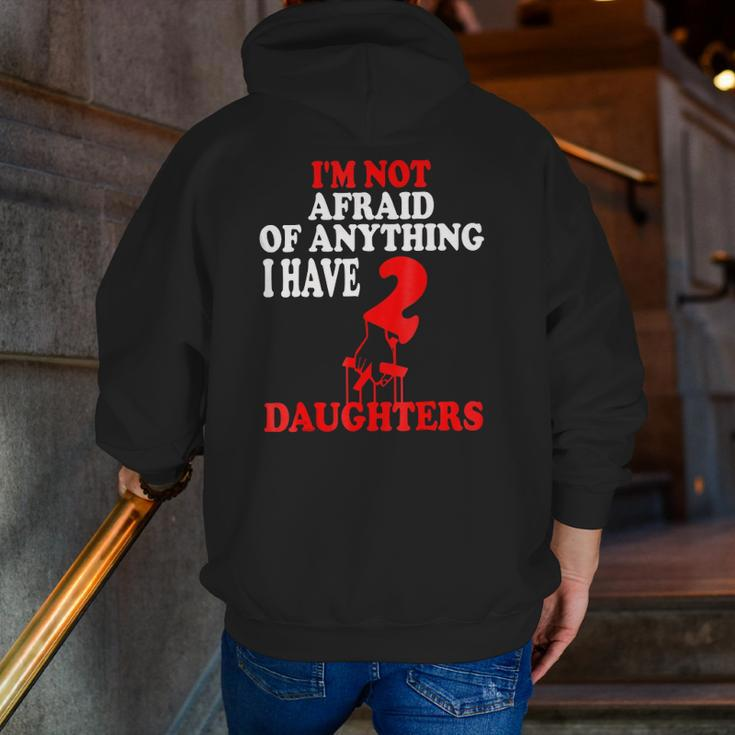 I'm Not Afraid Of Anything I Have 2 Daughters Zip Up Hoodie Back Print