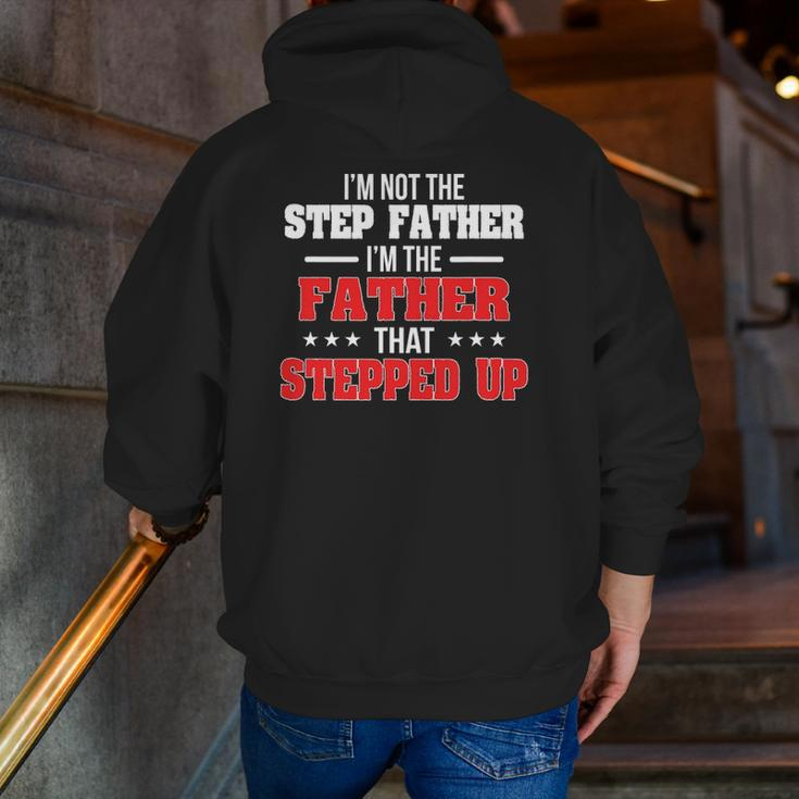 I'm Not The Stepfather I'm The Father That Stepped Up Dad Zip Up Hoodie Back Print