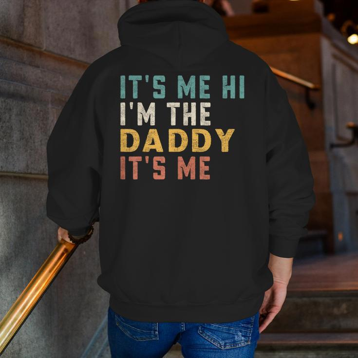 It's Me Hi I'm The Daddy It's Me For Daddy Dad Daddy Zip Up Hoodie Back Print