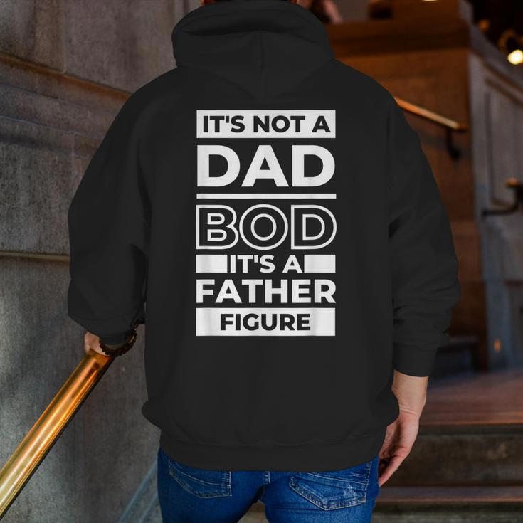 Its Not A Dad Bod Its A Father Figure Fathers Day Dad Zip Up Hoodie Back Print
