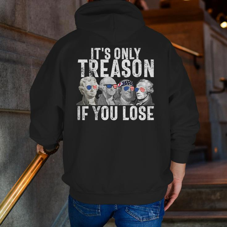 It's Only Treason If You Lose Founding Fathers 4Th Of July Zip Up Hoodie Back Print