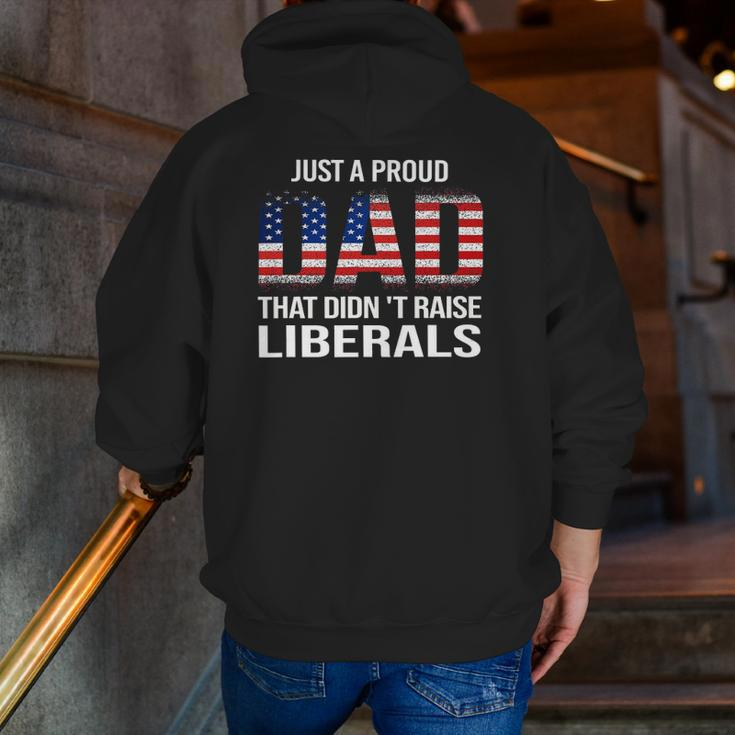Just A Proud Dad That Didn't Raise LiberalsFather's Day Zip Up Hoodie Back Print