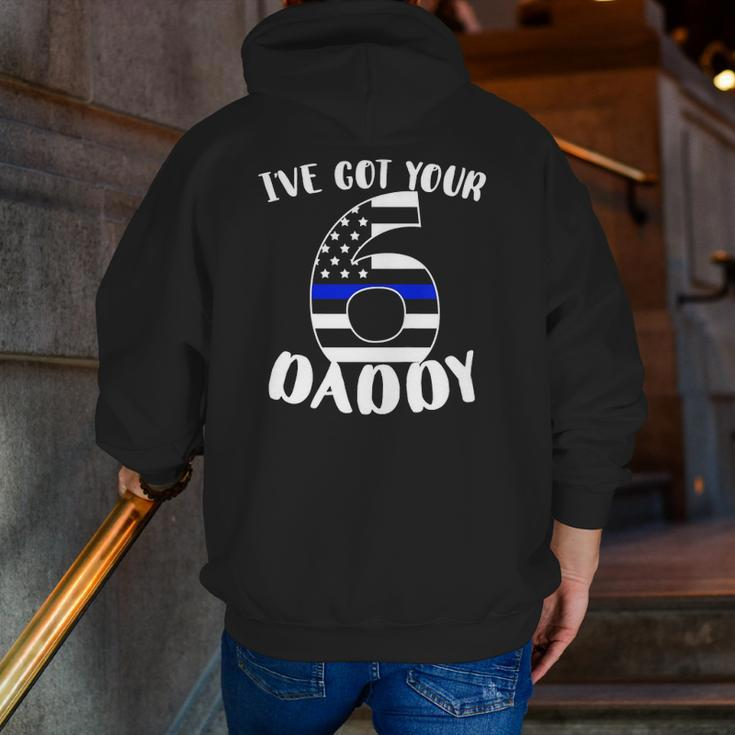 Kids I've Got Your Six Dad Proud Police Daddy Father Job Pride Zip Up Hoodie Back Print