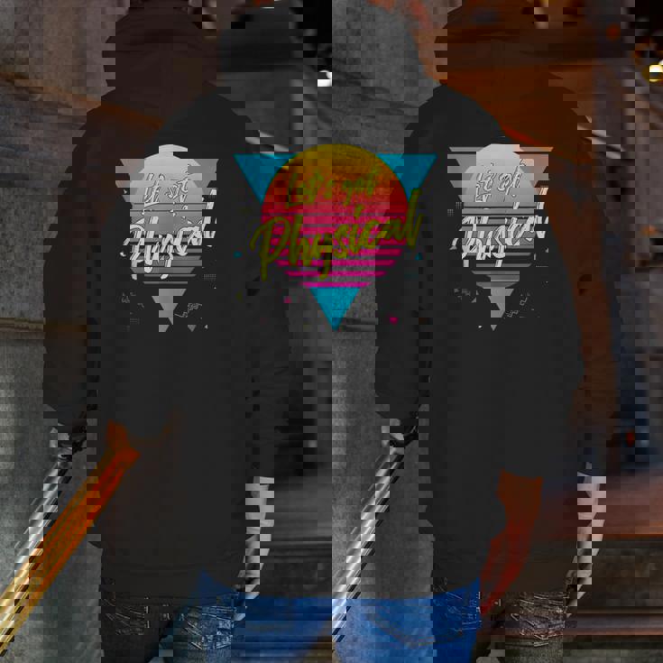 Let's Get Physical 80S 90S Style Workout Gym Retro Zip Up Hoodie Back Print