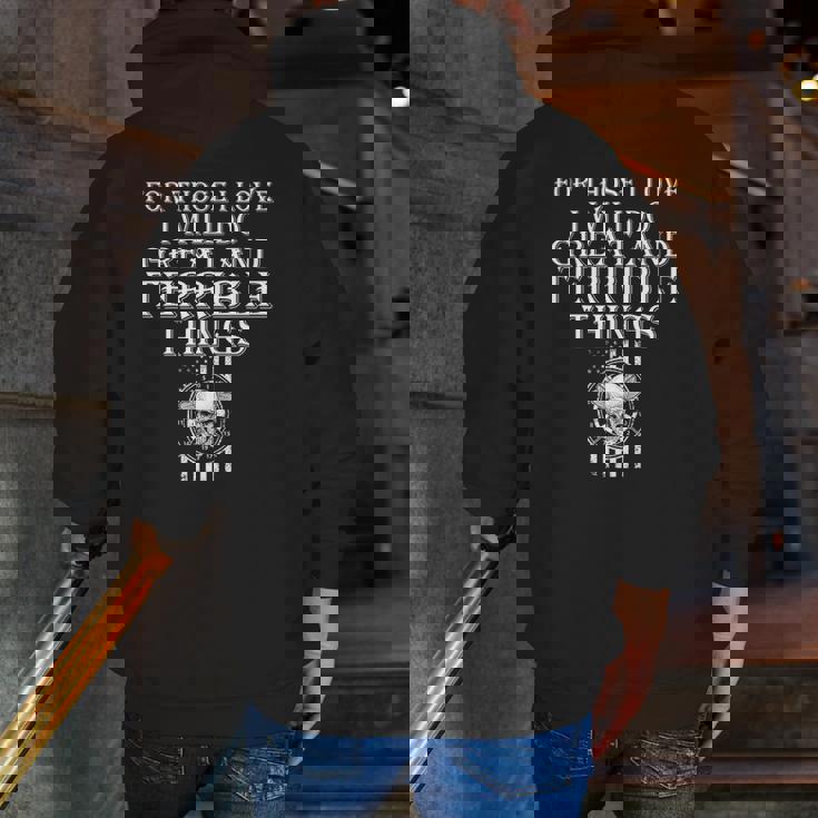 For Those I Love I Will Do Great And Terrible Things Skull Zip Up Hoodie Back Print