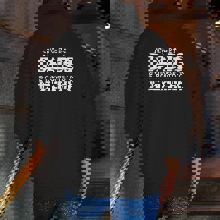 Mens Dziadek Only Great Dads Get Promoted To Dziadek Zip Up Hoodie Back Print