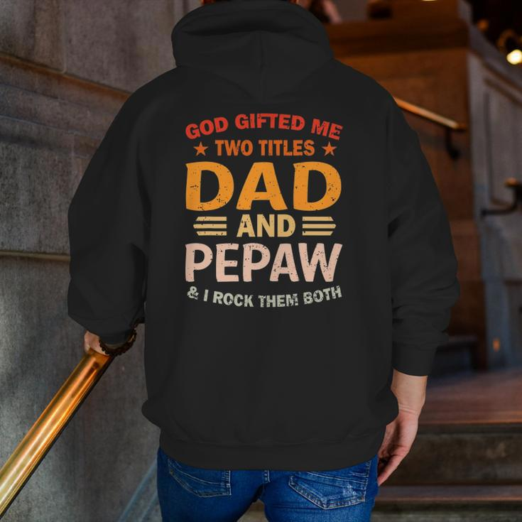 Mens God ed Me Two Titles Dad And Pepaw I Rock Them Both Zip Up Hoodie Back Print