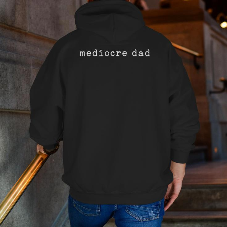 Mens Mediocre Dad Sarcastic For Fathers Zip Up Hoodie Back Print