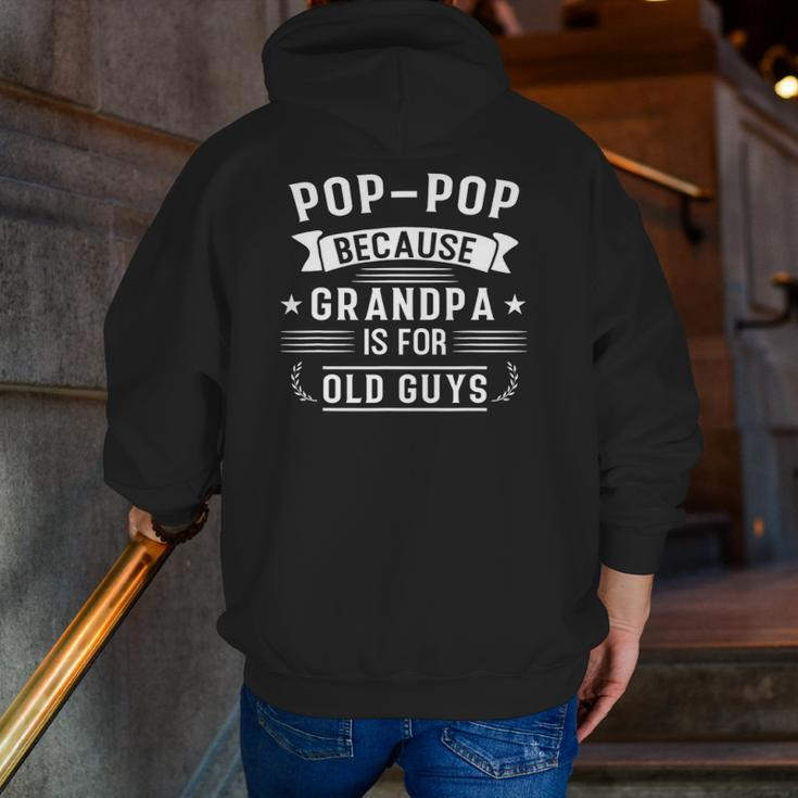 Mens Pop-Pop Because Grandpa Is For Old Guys Grandad Zip Up Hoodie Back Print