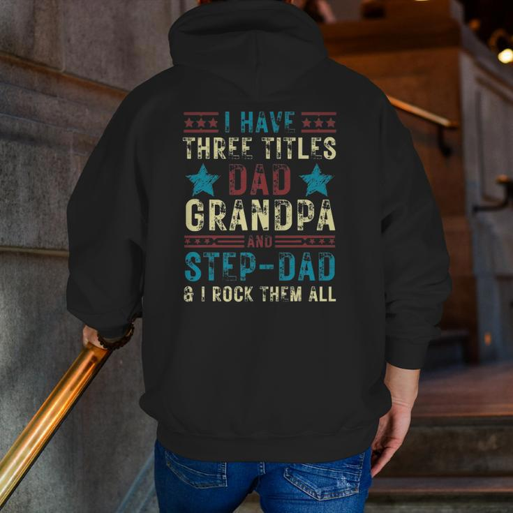 Mens I Have Three Titles Dad Grandpa Step Dad Father's Day Zip Up Hoodie Back Print