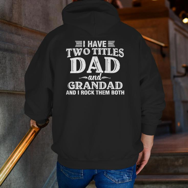 Mens I Have Two Titles Dad And Grandad Grandpa Father's Day Zip Up Hoodie Back Print