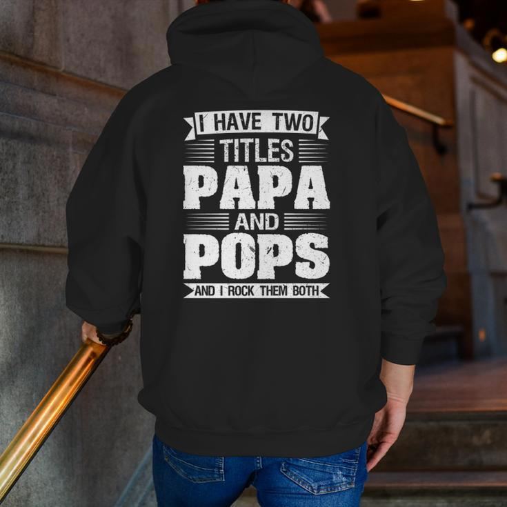 Mens I Have Two Titles Papa And Pops And I Rock Them Both Dad Zip Up Hoodie Back Print