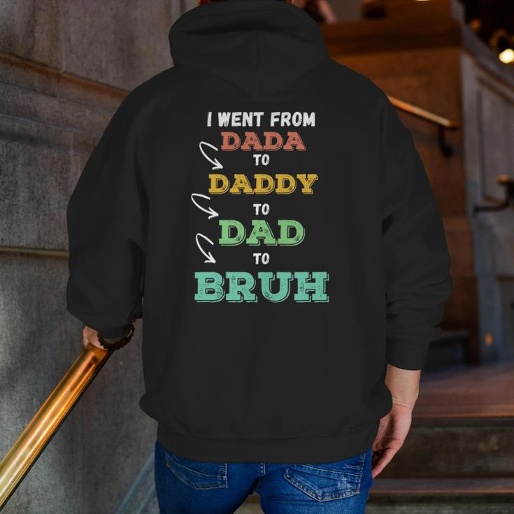 Mens I Went From Dada To Daddy To Dad To Bruh Father's Zip Up Hoodie Back Print