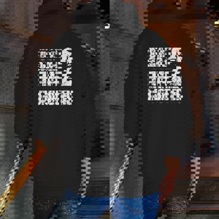 Mensfather's Day Joke You Can't Scare Me I Have 2 Daughters Zip Up Hoodie Back Print Mensfather's Day Joke You Can't Scare Me I Have 2 Daughters Zip Up Hoodie Back Print