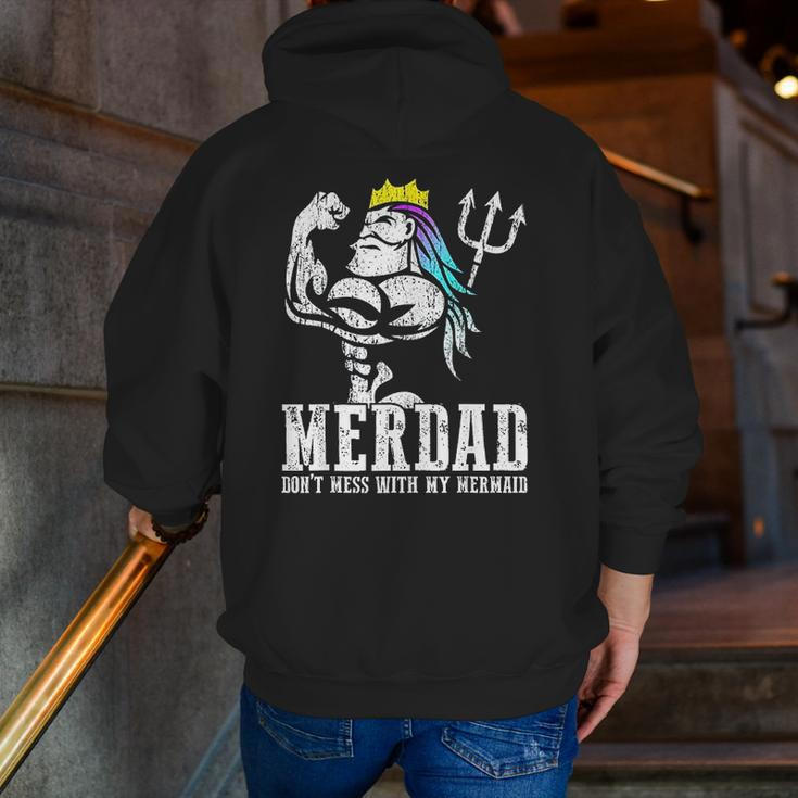 Merdad Dont Mess With My Mermaid Strong New Mer Dad Daughter Zip Up Hoodie Back Print