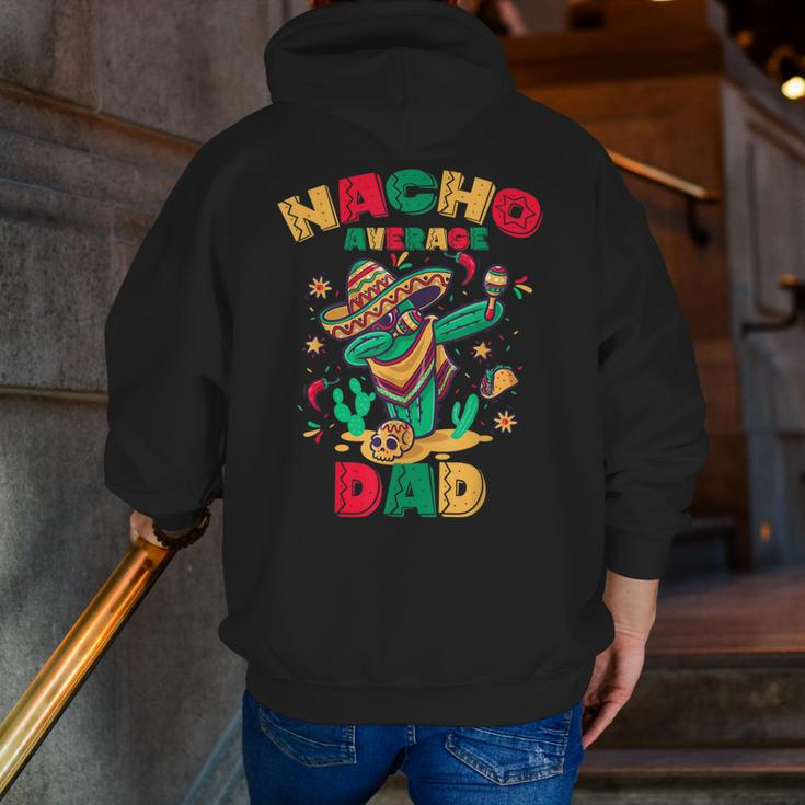Nacho Average Dad Dabbing Cactus Mexican Family Zip Up Hoodie Back Print