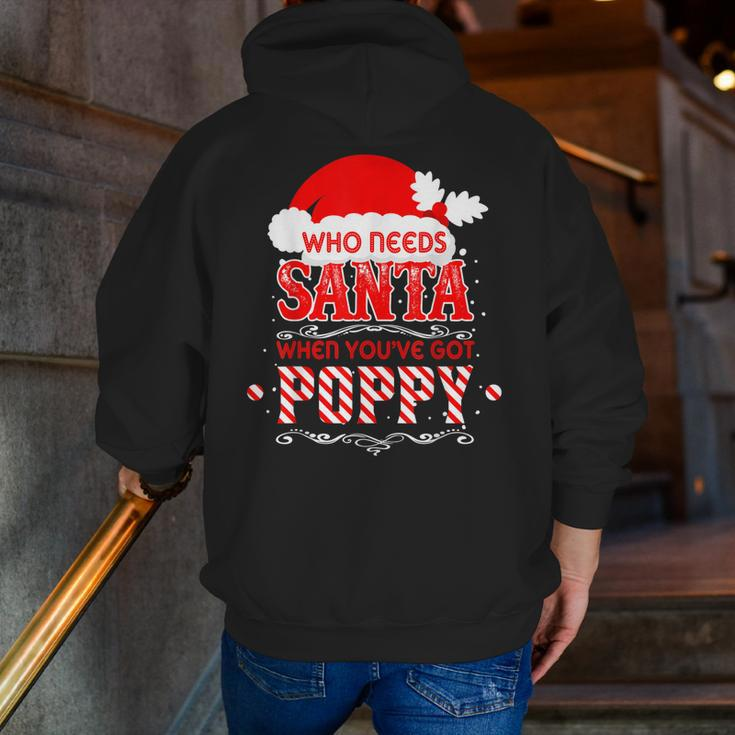 Who Needs Santa I've Got Poppy Loving Grandpa Christmas Zip Up Hoodie Back Print