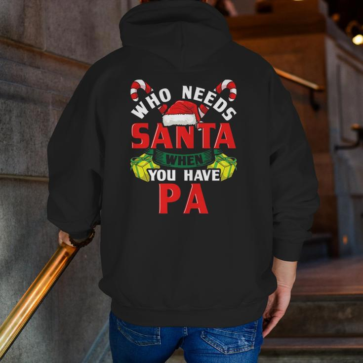 Who Needs Santa When You Have Pa Christmas Zip Up Hoodie Back Print