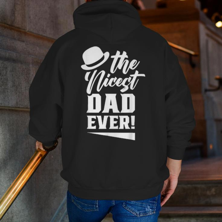 The Nicest Dad Ever Daddy Papa Fathers Day Father Zip Up Hoodie Back Print