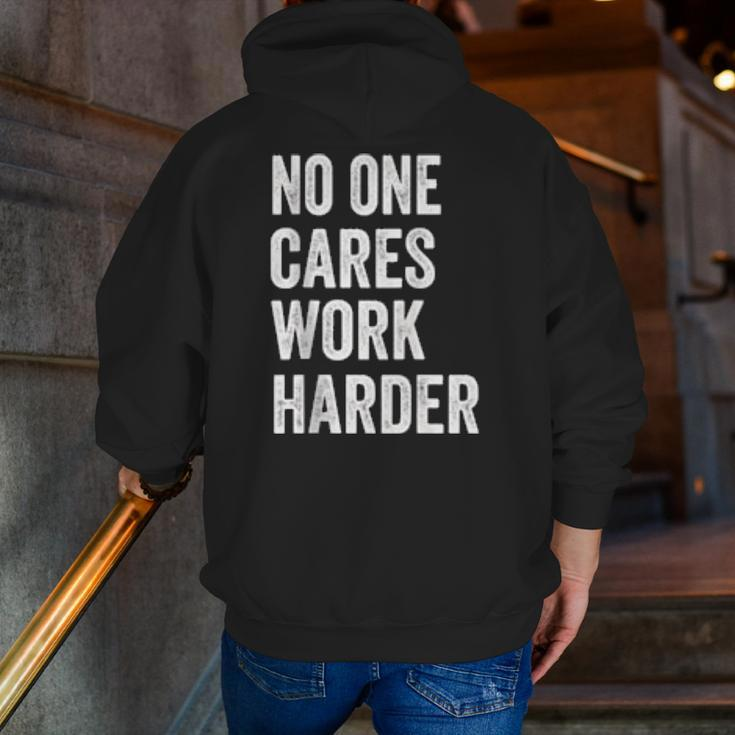 No One Cares Work Harder Motivational Workout & Gym Zip Up Hoodie Back Print