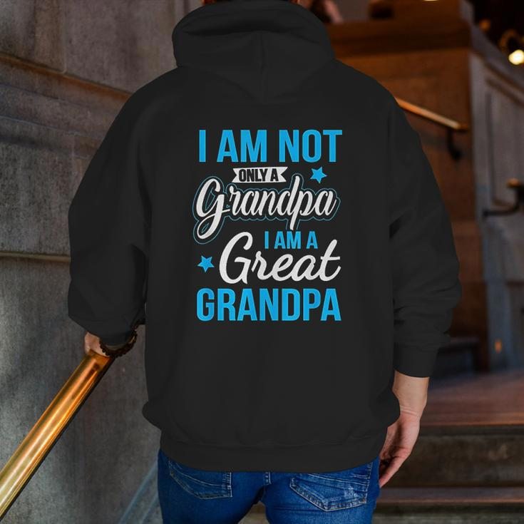 Not Only A Grandpa I Am A Great Grandpa Zip Up Hoodie Back Print