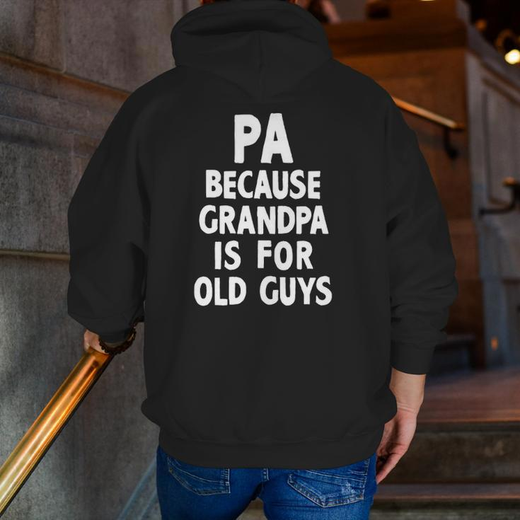 Pa Because Grandpa Is For Old Guys Christmas Zip Up Hoodie Back Print