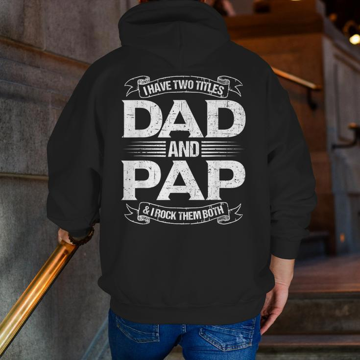 Pap For Men I Have Two Titles Dad And Pap Zip Up Hoodie Back Print