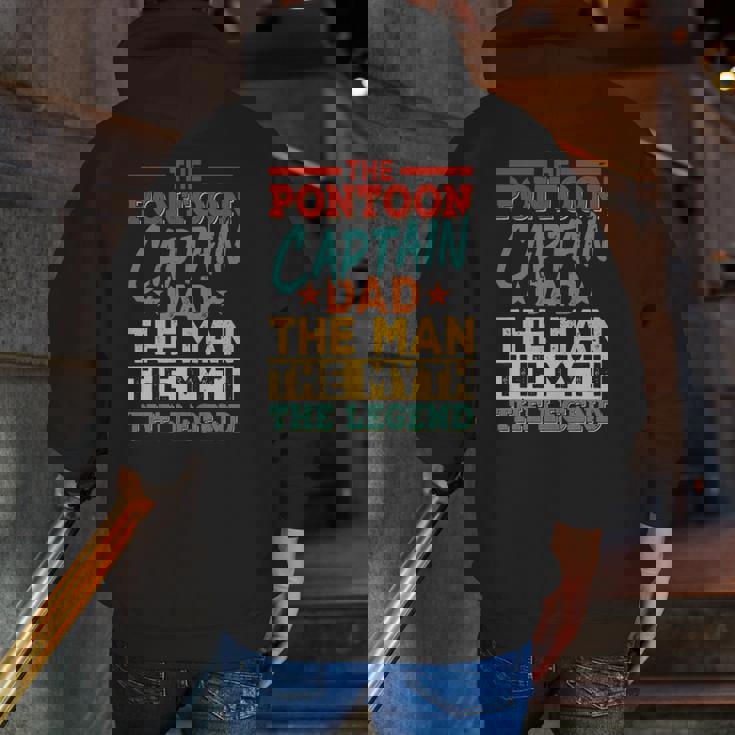 The Pontoon Captain Dad The Man Myth Happy Father's Day Zip Up Hoodie Back Print The Pontoon Captain Dad The Man Myth Happy Father's Day Zip Up Hoodie Back Print