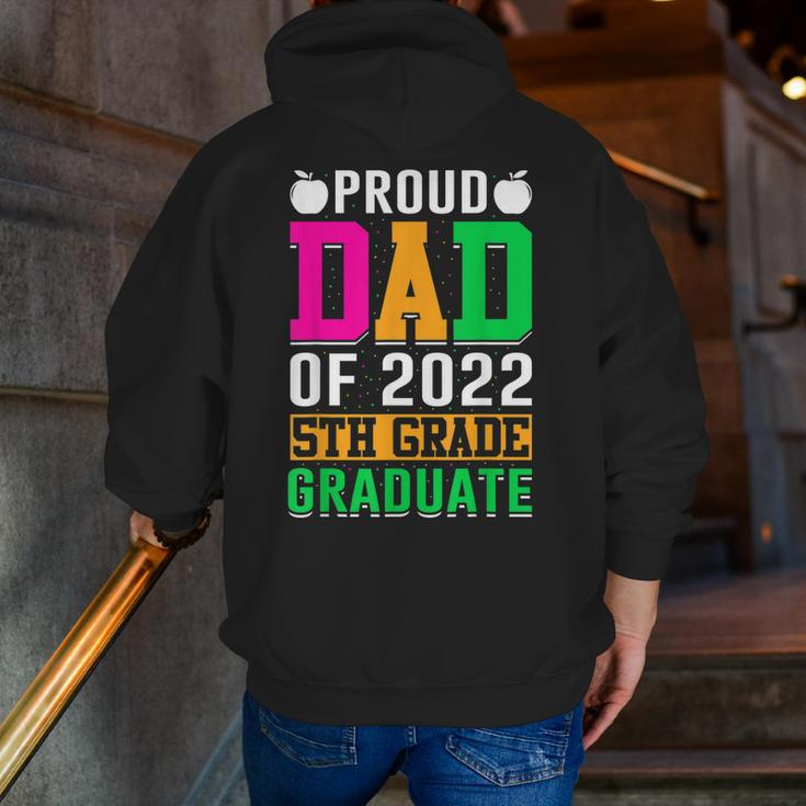 Proud Dad Of A 2022 5Th Grade Graduate Last Day School Fifth Zip Up Hoodie Back Print