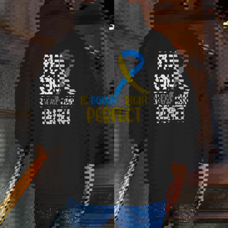 My Son Is Down Right Perfect Down Syndrome Awareness Zip Up Hoodie Back Print
