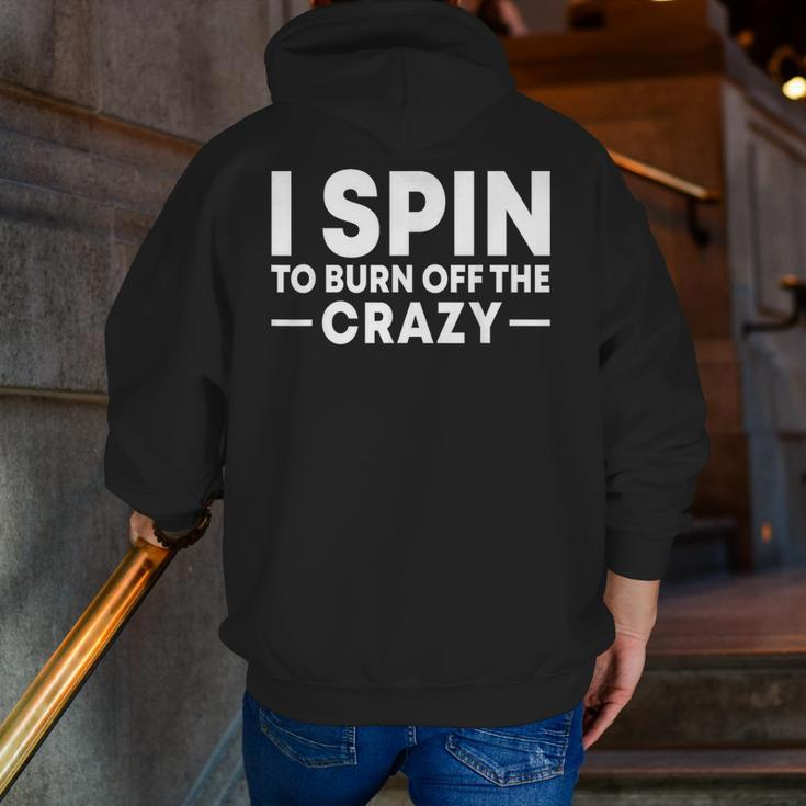 I Spin To Burn Off The Crazy Spinning Gym Bike Class Zip Up Hoodie Back Print