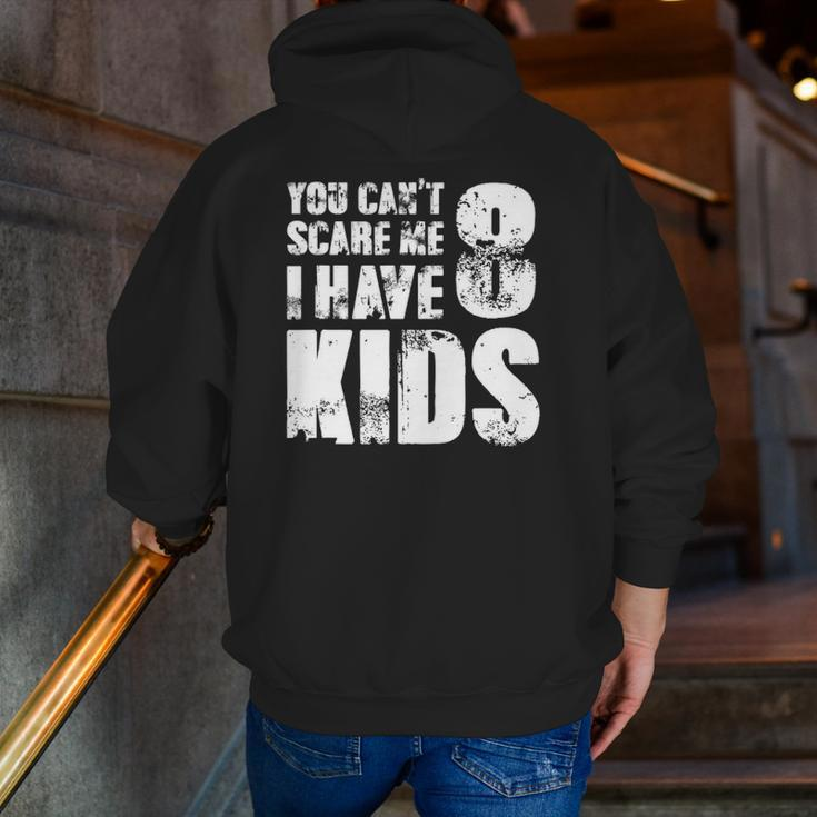 T Father Day Joke Fun You Can't Scare Me I Have 8 Kids Zip Up Hoodie Back Print