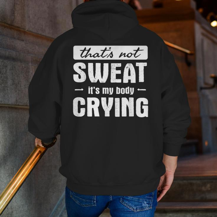 That's Not Sweat It's My Body Crying Gym Quote Zip Up Hoodie Back Print