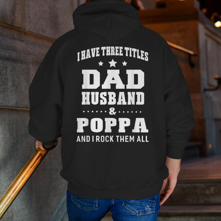 I Have Three Titles Dad Husband & Poppa & I Rock Them All Zip Up Hoodie Back Print