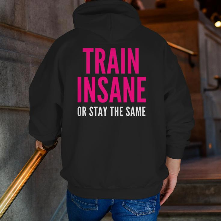 Train Insane Or Remain The Same Fitness And Sports Zip Up Hoodie Back Print