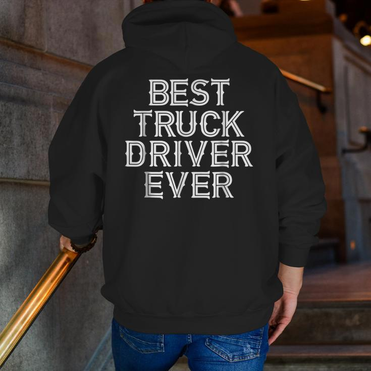 Trucker Best Truck Driver Ever Dad Grandpa Zip Up Hoodie Back Print