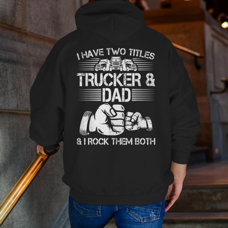 Trucker And Dad Semi Truck Driver Mechanic Zip Up Hoodie Back Print