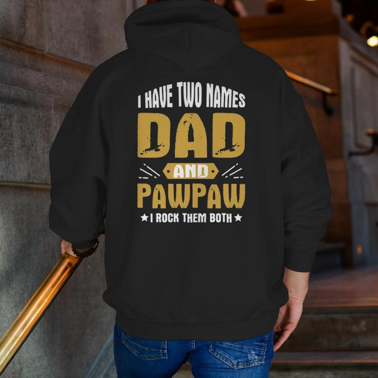 I Have Two Names Dad And Pawpaw I Rock Them Both Zip Up Hoodie Back Print