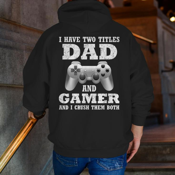 I Have Two Titles Dad Gamer Gamer For Dad Father Zip Up Hoodie Back Print