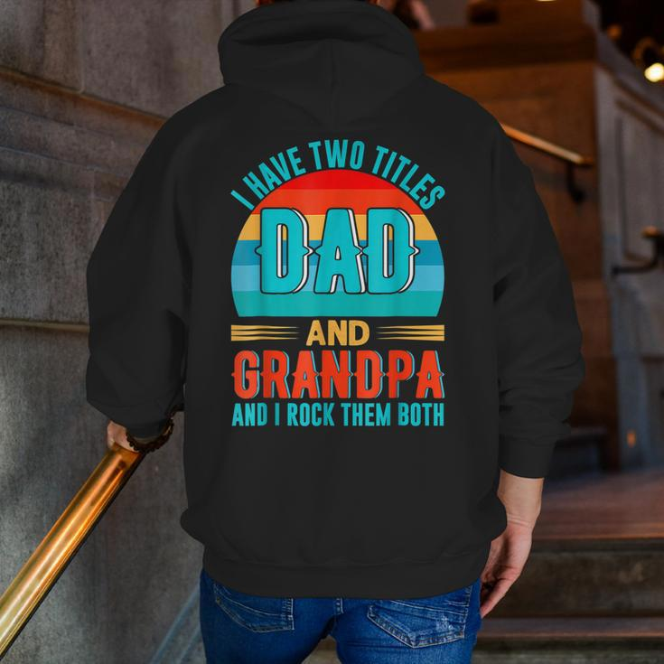 I Have Two Titles Dad And Grandpa Happy Father's Day Zip Up Hoodie Back Print