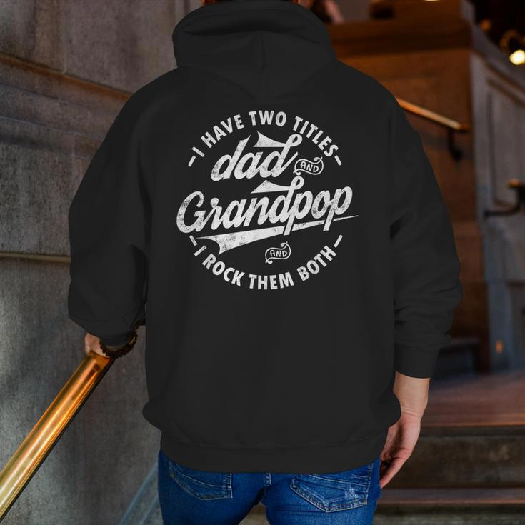 I Have Two Titles Dad And Grandpop I Rock Them Both Zip Up Hoodie Back Print