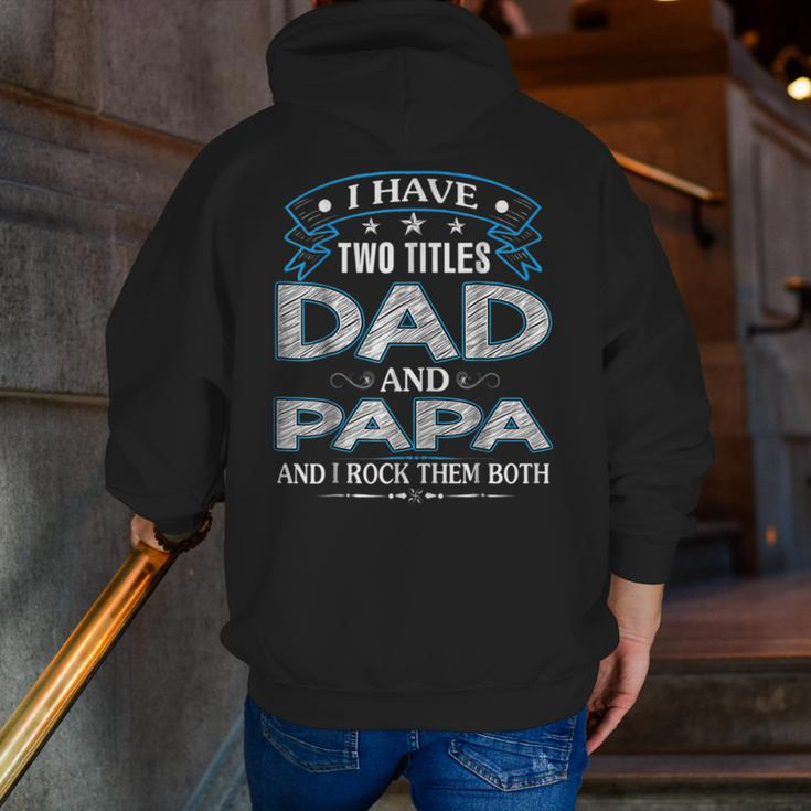 I Have Two Titles Dad And Papa Tshirt Fathers Day V3 Zip Up Hoodie Back Print
