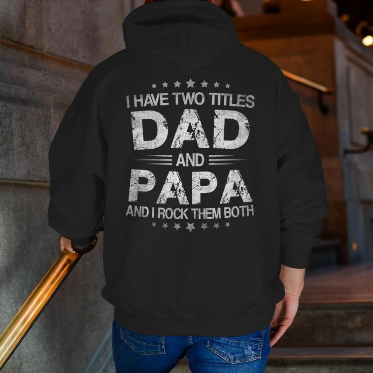 I Have Two Titles Dad And Papa Tshirt Fathers Day V4 Zip Up Hoodie Back Print
