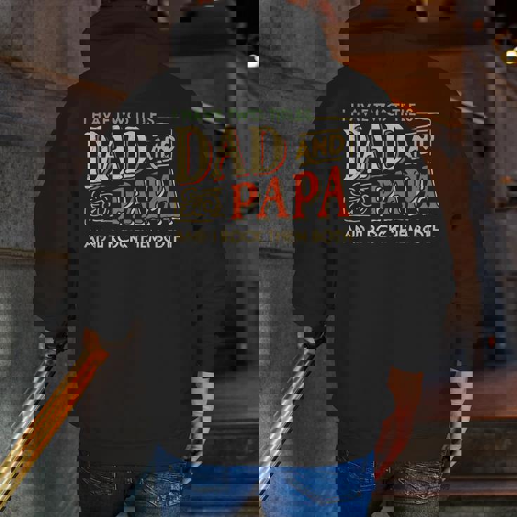 I Have Two Titles Dad And Papa And I Rock Them Both Vintage Zip Up Hoodie Back Print