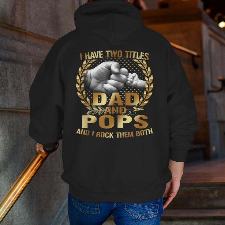 I Have Two Titles Dad And Pops Fathers Day Zip Up Hoodie Back Print