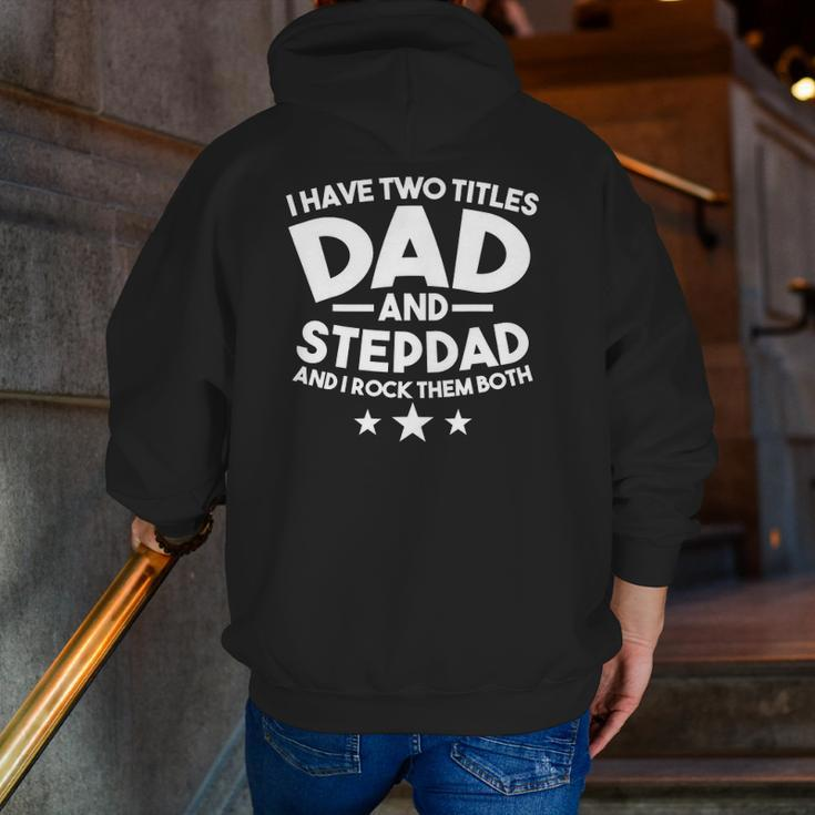 I Have Two Titles Dad And Stepdad Stepfather Zip Up Hoodie Back Print