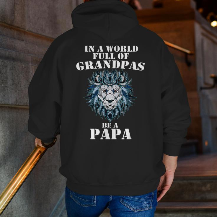 In A World Full Of Grandpas Be A Papa Grandpa Lion Zip Up Hoodie Back Print